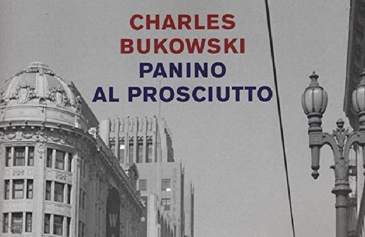 Panino al prosciutto Charles Bukowski
